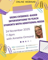 Using evidence-based interventions to teach students with Additional Needs - 25LCAU43 (Facilitator Annette Ormond)